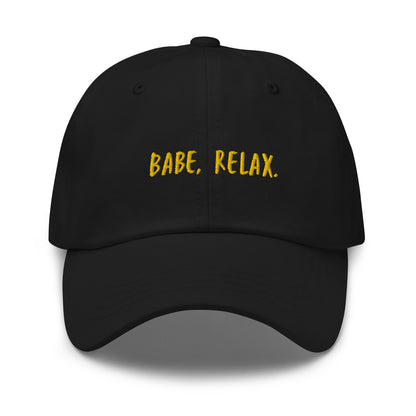 'Babe, Relax." Embroidered Dad hat