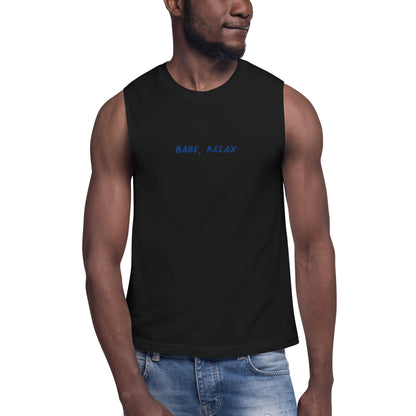 'Babe, Relax.' Muscle Shirt