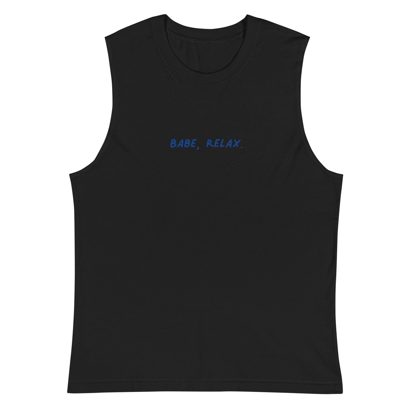 'Babe, Relax.' Muscle Shirt