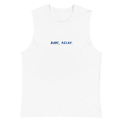 'Babe, Relax.' Muscle Shirt