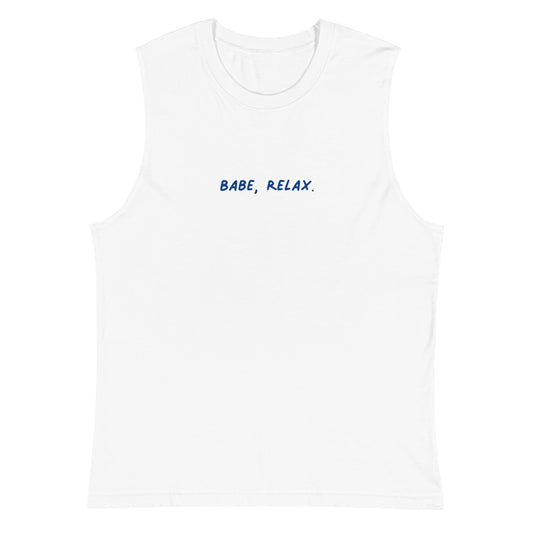 'Babe, Relax.' Muscle Shirt