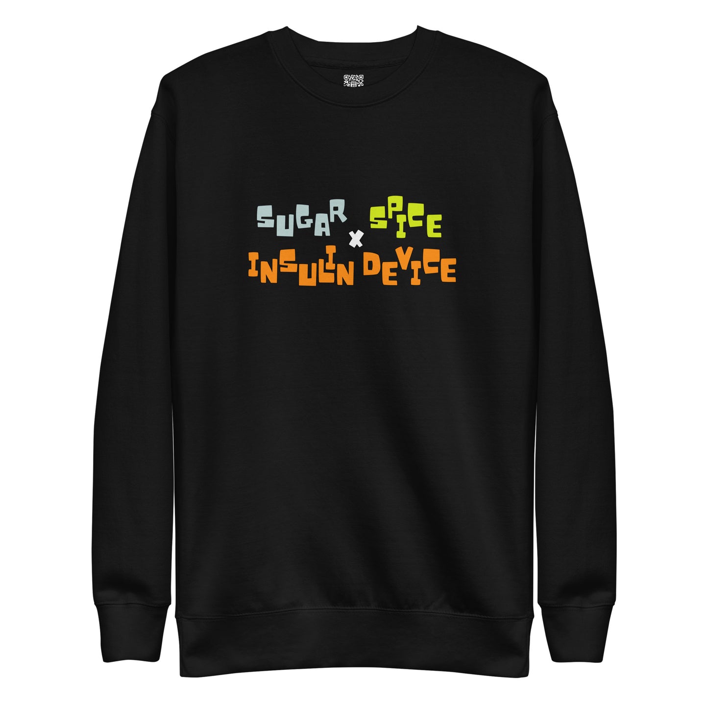 'SUGAR, SPICE, INSULIN DEVICE' Premium Sweatshirt