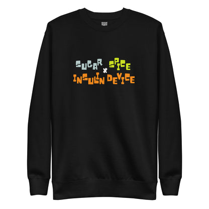 'SUGAR, SPICE, INSULIN DEVICE' Premium Sweatshirt