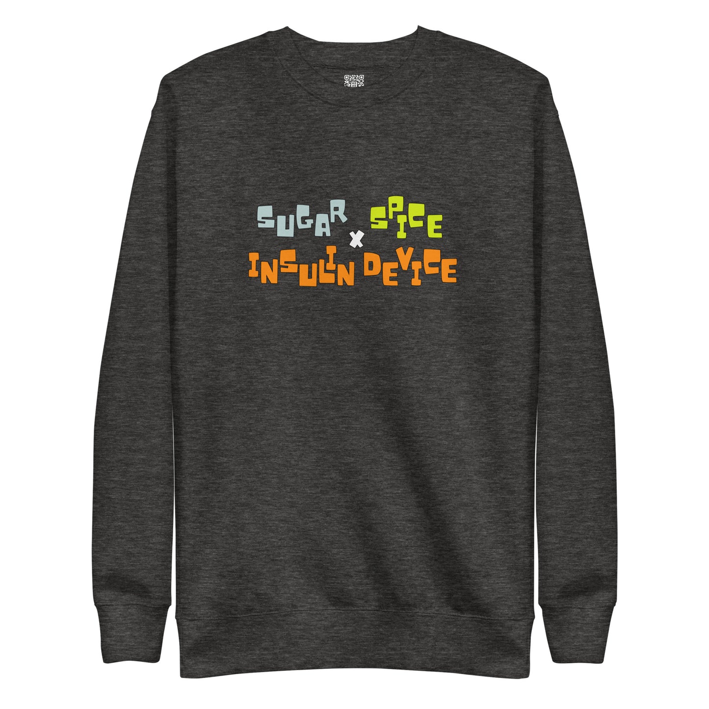 'SUGAR, SPICE, INSULIN DEVICE' Premium Sweatshirt