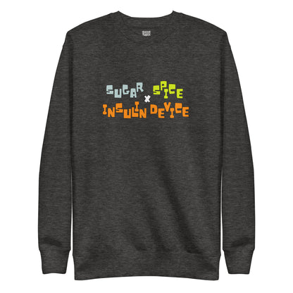 'SUGAR, SPICE, INSULIN DEVICE' Premium Sweatshirt