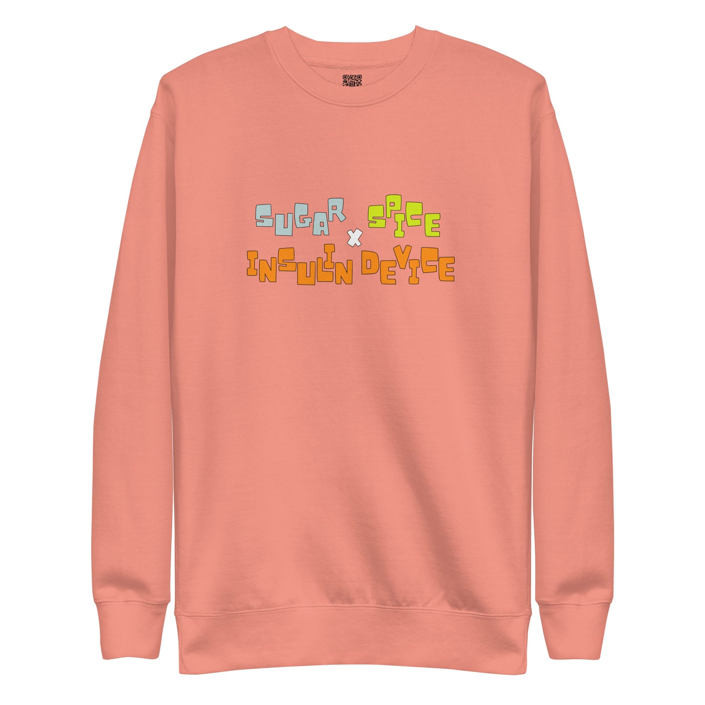 'SUGAR, SPICE, INSULIN DEVICE' Premium Sweatshirt