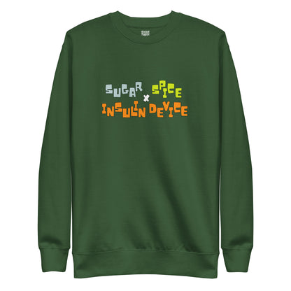 'SUGAR, SPICE, INSULIN DEVICE' Premium Sweatshirt