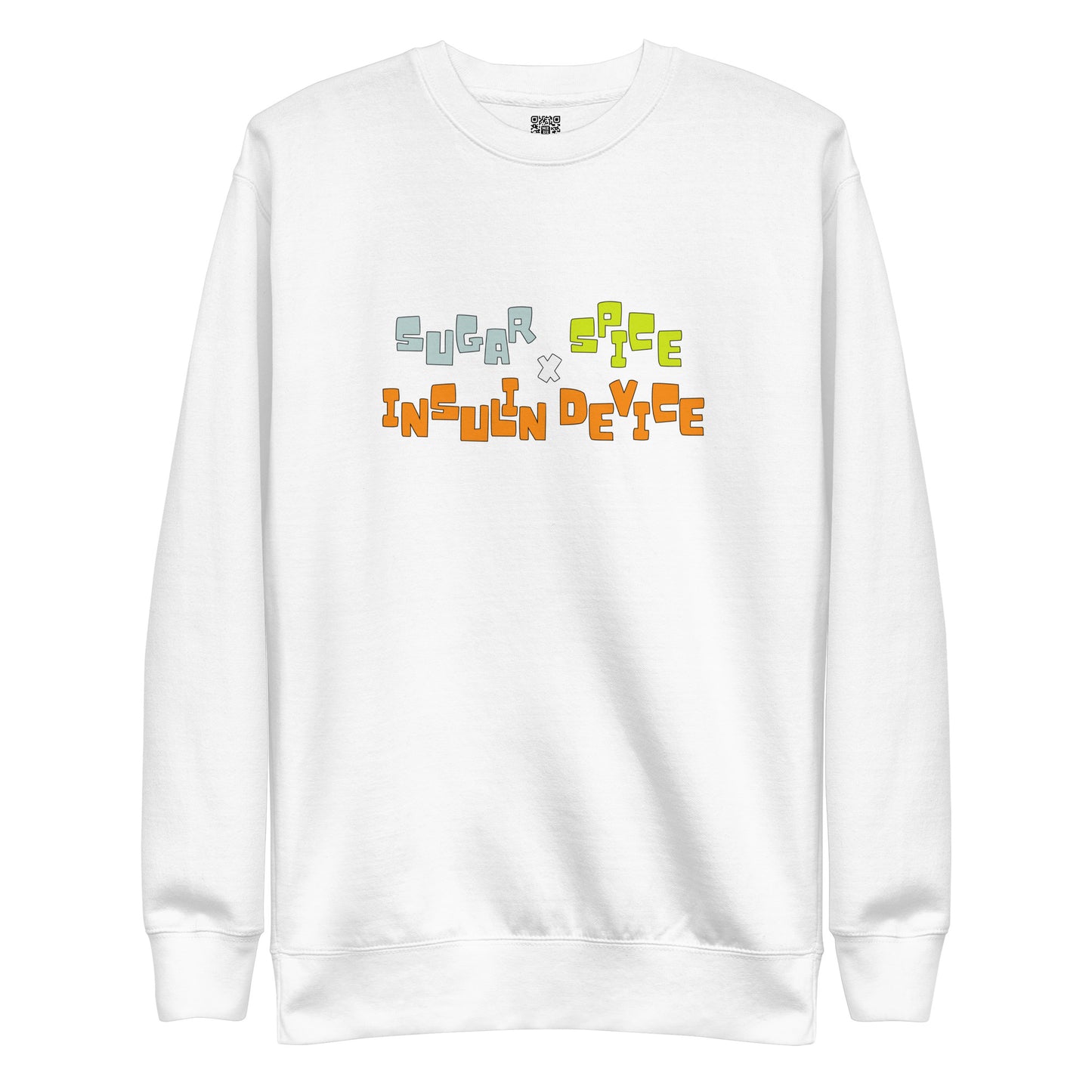 'SUGAR, SPICE, INSULIN DEVICE' Premium Sweatshirt