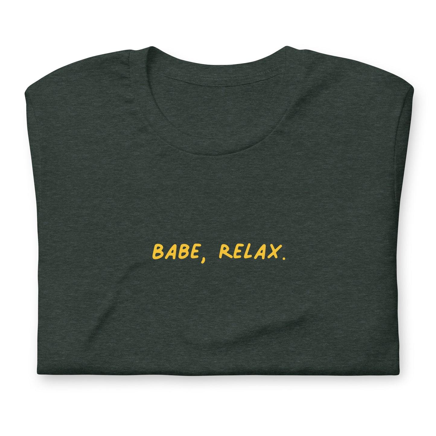 'Babe, Relax.' Unisex Tee