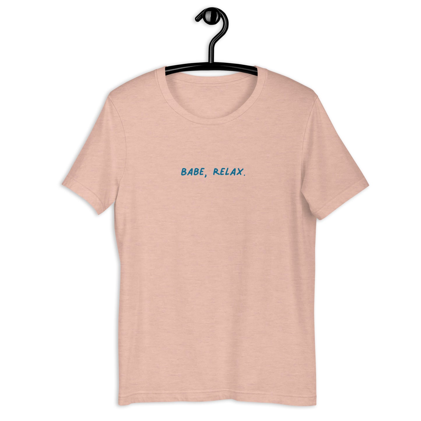 'Babe, Relax.' Unisex Tee