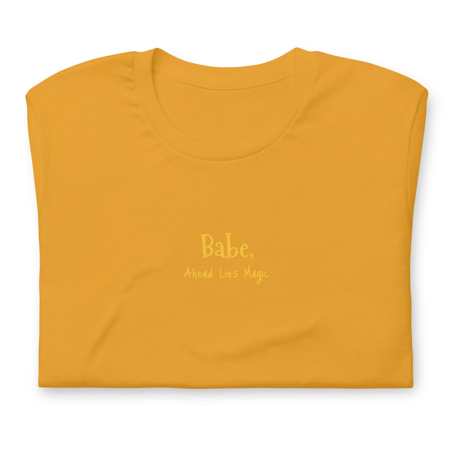 'Babe, Magic Lies Ahead' Unisex t-shirt