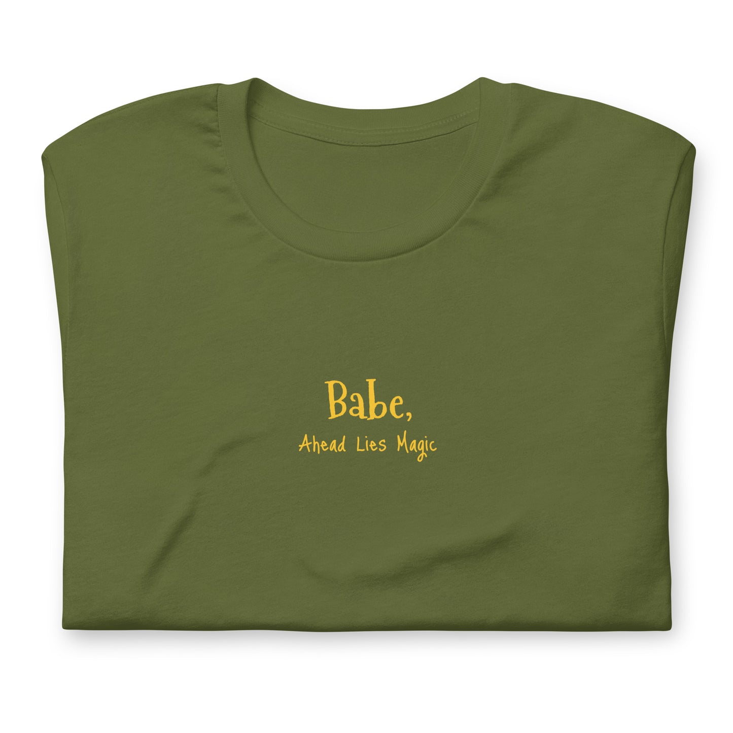 'Babe, Magic Lies Ahead' Unisex t-shirt